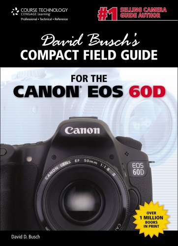 David Busch's Compact Field Guide for the Canon EOS 60D (David Busch's Digital Photography Guides) (9781435459960) by David D. Busch