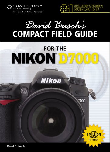 Stock image for David Busch's Compact Field Guide for the Nikon D7000 (David Busch's Digital Photography Guides) for sale by BooksRun