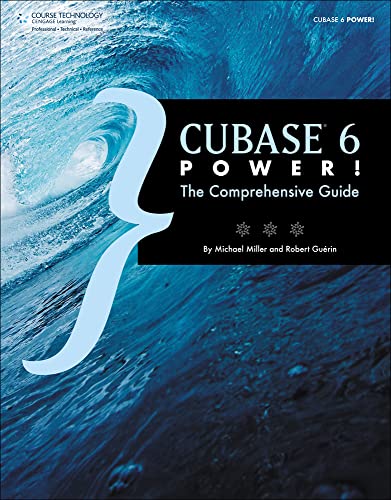 Cubase 6 Power!: The Comprehensive Guide (9781435460225) by Miller, Michael