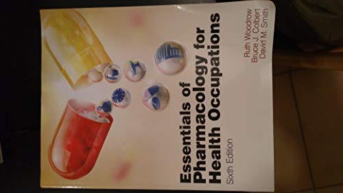 Essentials of Pharmacology for Health Occupations (New Releases for Health Science) (9781435480339) by Woodrow, Ruth; Colbert, Bruce; Smith, David M.