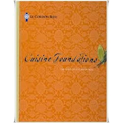 Imagen de archivo de Cuisine Foundations: The Chefs of Le Cordon Bleu a la venta por Seattle Goodwill