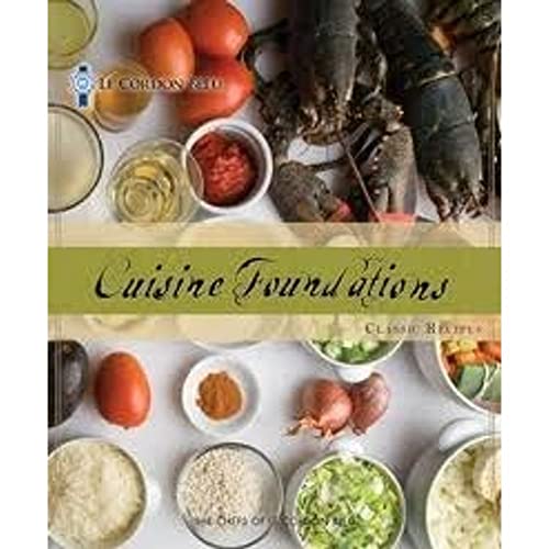 Imagen de archivo de Le Cordon Bleu Cuisine Foundations: Classic Recipes [Paperback] [2010] (Author) The Chefs of Le Cordon Bleu a la venta por HPB-Red