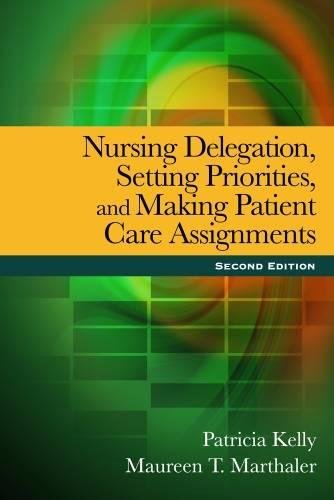 Imagen de archivo de Nursing Delegation, Setting Priorities, and Making Patient Care Assignments a la venta por Gulf Coast Books