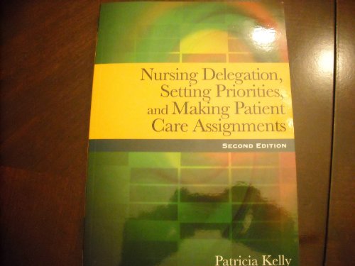 Stock image for Nursing Delegation, Setting Priorities, and Making Patient Care Assignments for sale by Open Books