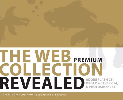 Stock image for The Web Collection Revealed Premium Edition, Hardcover: Adobe Dreamweaver CS4, Adobe Flash CS4, and Adobe Photoshop CS4 (Revealed Series Vision) for sale by More Than Words