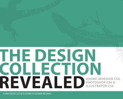 The Design Collection Revealed, Hardcover: Adobe Indesign CS4, Adobe Photoshop CS4, and Adobe Illustrator CS4 (9781435482708) by Botello, Chris; Reding, Elizabeth Eisner