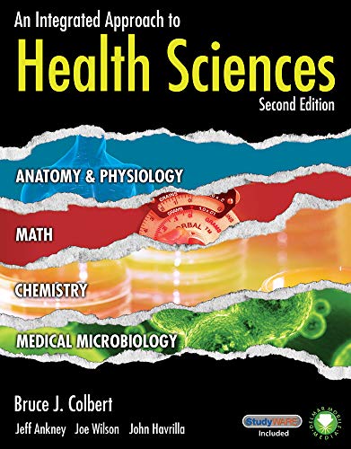 Imagen de archivo de An Integrated Approach to Health Sciences: Anatomy and Physiology, Math, Chemistry and Medical Microbiology (New Releases for Health Science) a la venta por Ergodebooks