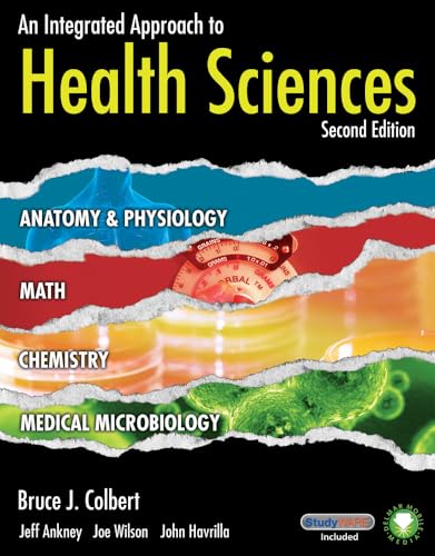 Stock image for An Integrated Approach to Health Sciences: Anatomy and Physiology, Math, Chemistry and Medical Microbiology for sale by ThriftBooks-Dallas