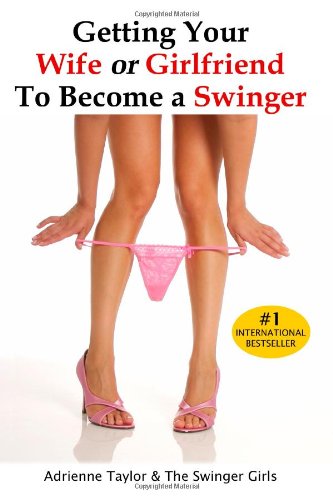 9781435701762: Getting Your Wife or Girlfriend To Become A Swinger