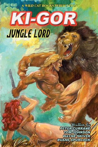 Ki-Gor: Jungle Lord (9781435704091) by Wild Cat Books; Peter Currane; Tom Johnson; Wayne Skiver; Duane Spurlock