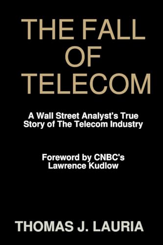 Imagen de archivo de The Fall of Telecom: A Wall Street Analyst's True Story of The Telecom Industry a la venta por Books Unplugged