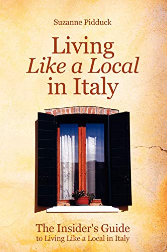 Stock image for The Insider's Guide to Living Like a Local in Italy for sale by Bahamut Media