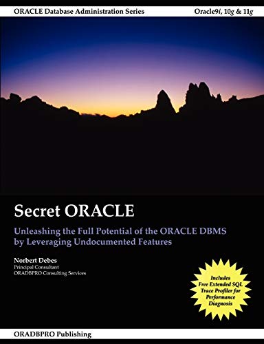 Beispielbild fr Secret Oracle - Unleashing the Full Potential of the Oracle DBMS by Leveraging Undocumented Features zum Verkauf von HPB-Red