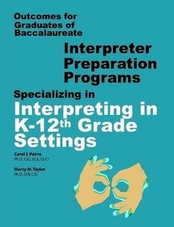 Imagen de archivo de Outcomes for Graduates of Baccalaureate Interpreter Preparation Programs Specializing in Interpreting in K-12th Grade Settings a la venta por Irish Booksellers