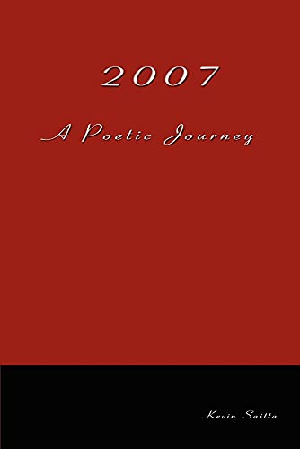 2007 a Poetic Journey (Paperback) - Kevin Saitta