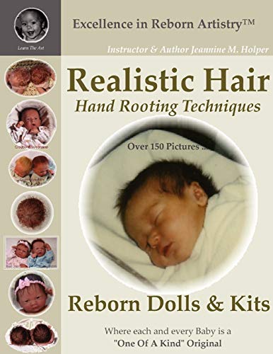 Imagen de archivo de Realistic Hair: Hand Rooting Techniques: Reborn Dolls & Kits (Excellence in Reborn Artistry) a la venta por GF Books, Inc.