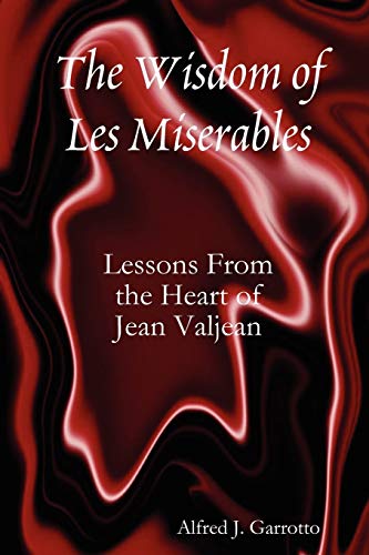 Imagen de archivo de The Wisdom Of Les Miserables: Lessons From The Heart Of Jean Valjean a la venta por SecondSale