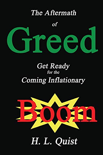 The Aftermath of Greed: Get Ready For The Coming Inflationary Boom (9781435712119) by Quist, H. L.