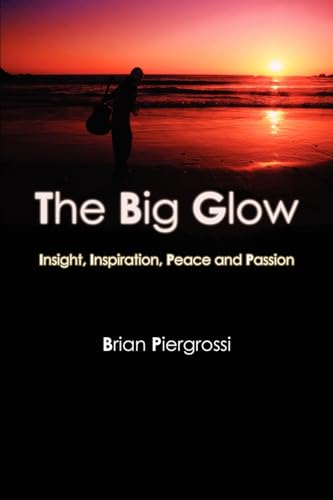 Imagen de archivo de The Big Glow: Insight, Inspiration, Peace and Passion a la venta por WorldofBooks