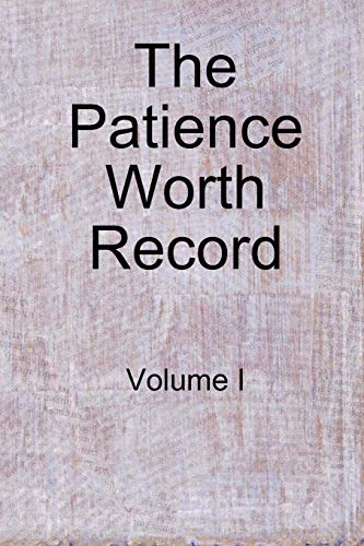 Imagen de archivo de The Patience Worth Record: Volume I a la venta por Lucky's Textbooks