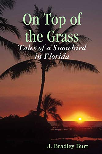 9781435714175: On Top of the Grass: Tales of a Snowbird in Florida