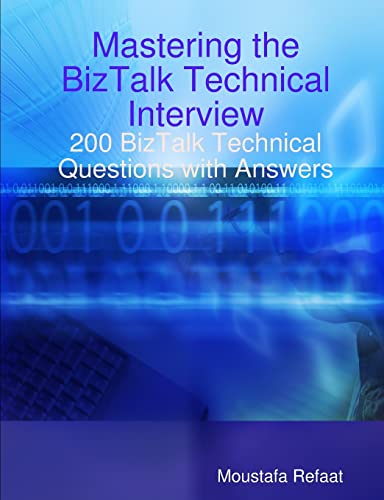 9781435714687: Mastering the BizTalk Technical Interview: 200 Biztalk Technical Questions With Answers