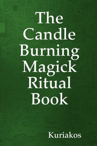 The Candle Burning Magick Ritual Book (9781435714892) by Kuriakos