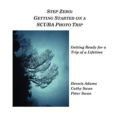 Beispielbild fr Step Zero: Getting Started on a SCUBA Photo Trip: Getting Started on a SCUBA Photo Trip zum Verkauf von Lucky's Textbooks