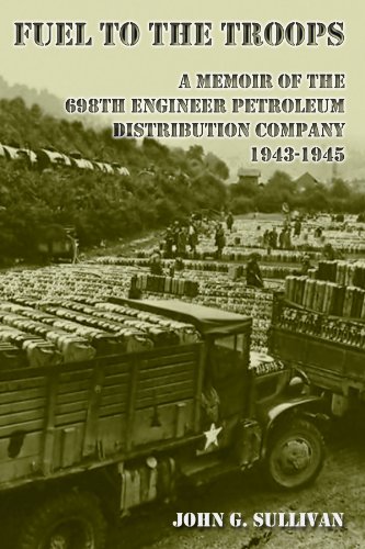 Imagen de archivo de Fuel to the Troops: A Memoir of the 698th Engineer Petroleum Distribution Company 1943-1945 a la venta por Canal Bookyard