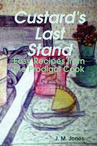 Beispielbild fr Custard's Last Stand: Easy Recipes from the Prodigal Cook zum Verkauf von Chiron Media