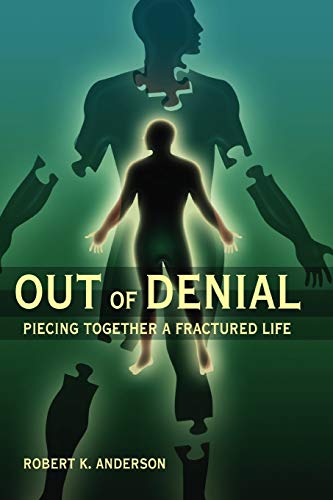 Out of Denial: Piecing Together a Fractured Life (9781435720619) by Anderson, Robert K.