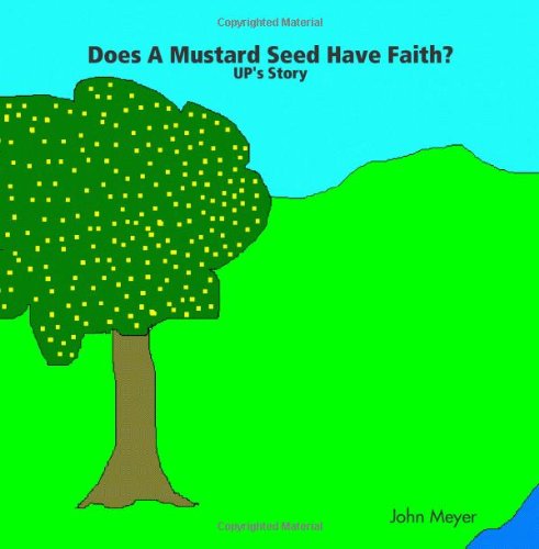 Does A Mustard Seed Have Faith? UP's Story (9781435721517) by Meyer, John