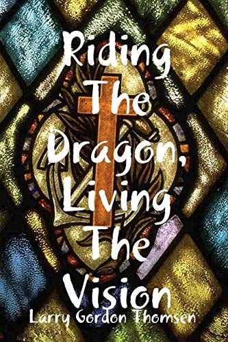 Beispielbild fr Riding The Dragon, Living The Vision zum Verkauf von Chiron Media