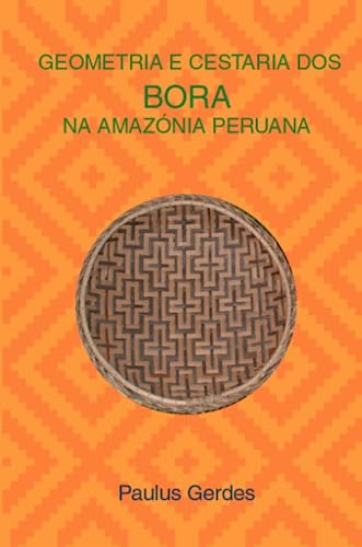 9781435726482: Geometria e Cestaria dos Bora na Amaznia Peruana (Portuguese Edition)