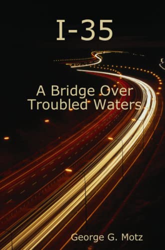 Imagen de archivo de I-35 - A Bridge Over Troubled Waters a la venta por Revaluation Books