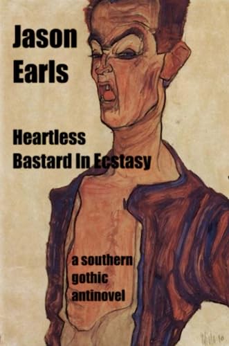 Stock image for Heartless Bastard In Ecstasy: A Southern Gothic Novel for sale by Revaluation Books