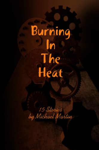 Burning In the Heat and Other Stories (9781435730960) by Martin, Michael