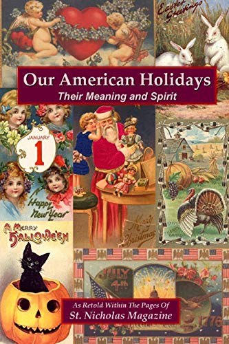 Imagen de archivo de Our American Holidays: Their Meaning and Spirit a la venta por SecondSale