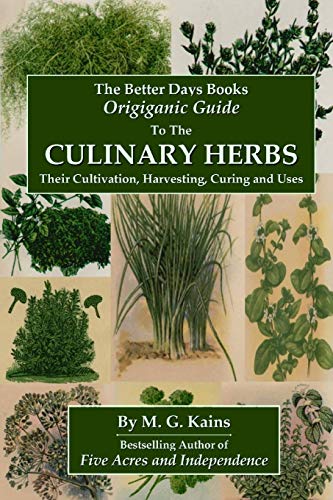 Beispielbild fr The Better Days Books Origiganic Guide to the Culinary Herbs: Their Cultivation, Harvesting, Curing And Uses zum Verkauf von GF Books, Inc.