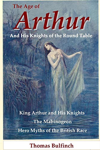 The Age of Arthur and His Knights of the Round Table (9781435731455) by Bulfinch, Thomas