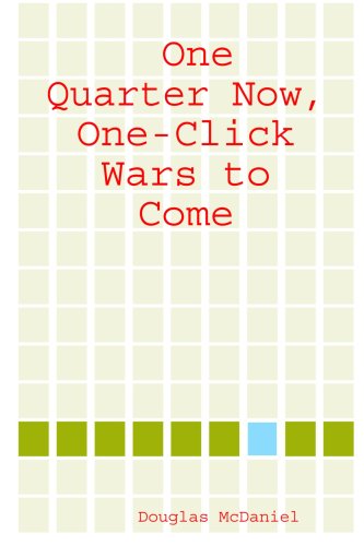 Beispielbild fr One Quarter Now, One-Click Wars to Come zum Verkauf von Revaluation Books