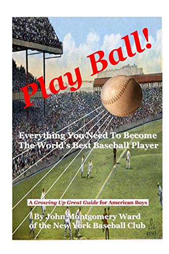 Stock image for Play Ball!: Everything You Need To Become The World's Best Baseball Player for sale by Chiron Media