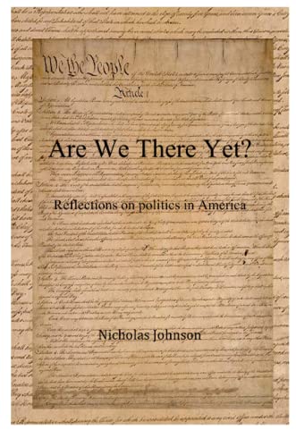 Are We There Yet? Reflections on Politics in America (9781435736634) by Johnson, Nicholas