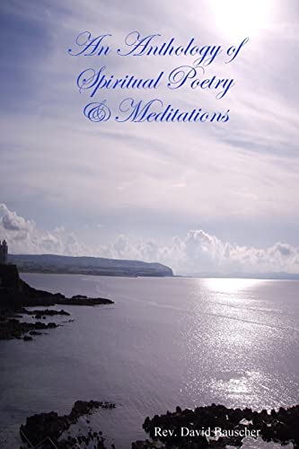 Beispielbild fr An Anthology of Spiritual Poetry & Meditations zum Verkauf von California Books