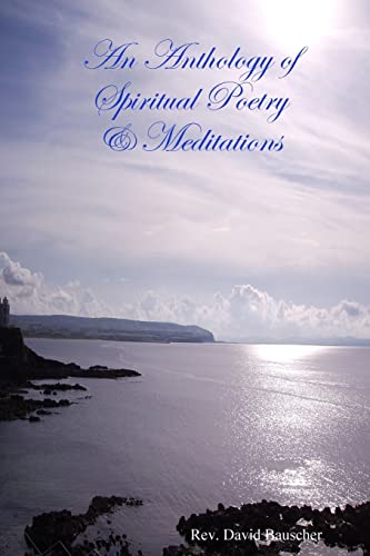 Stock image for An Anthology of Spiritual Poetry & Meditations for sale by California Books