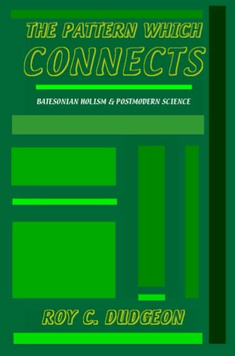 Beispielbild fr The Pattern Which Connects: Batesonian Holism & Postmodern Science zum Verkauf von Revaluation Books