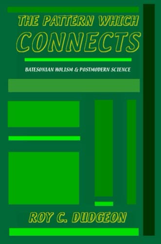 Stock image for The Pattern Which Connects: Batesonian Holism & Postmodern Science for sale by Revaluation Books