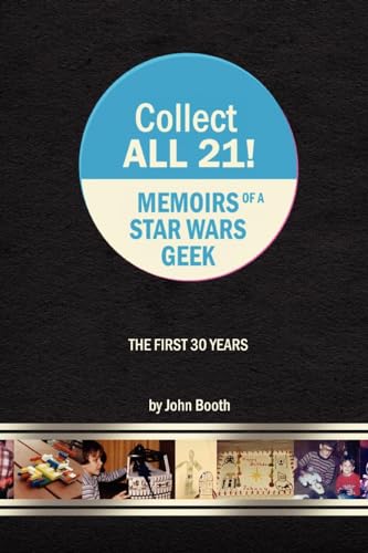 Beispielbild fr Collect All 21! Memoirs of a Star Wars Geek - the First 30 Years zum Verkauf von Better World Books