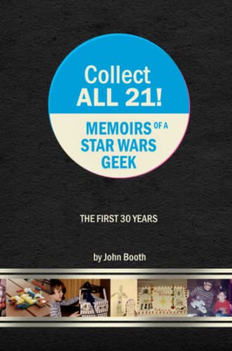 Stock image for Collect All 21! Memoirs of a Star Wars Geek - The First 30 Years for sale by Half Price Books Inc.