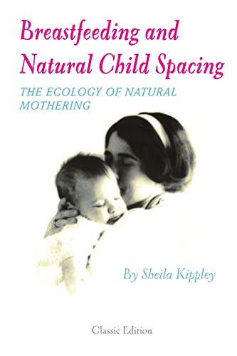 Stock image for Breastfeeding and Natural Child Spacing for sale by Greener Books